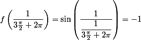 f\left(\dfrac{1}{3\frac{\pi }{2}+2\pi }\right) =\sin\left(\dfrac{1}{\dfrac{1}{3\frac{\pi }{2} +2\pi}}\right)= -1